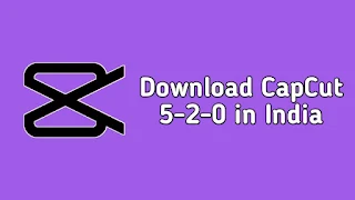 How to Download CapCut 5-2-0 in India Dheerajmehraa