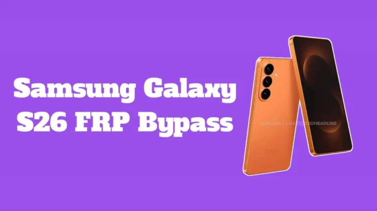 Samsung Galaxy S26 FRP Bypass Complete Method 2026